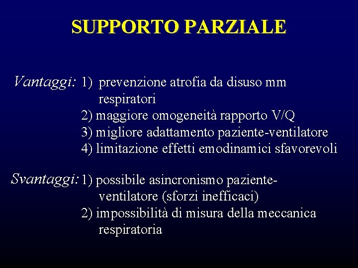 SUPPORTO PARZIALE Vantaggi: 1) prevenzione atrofia da disuso mm respiratori 2) maggiore omogeneità rapporto SUPPORTO PARZIALE Vantaggi: 1) prevenzione atrofia da disuso mm respiratori 2) maggiore omogeneità rapporto