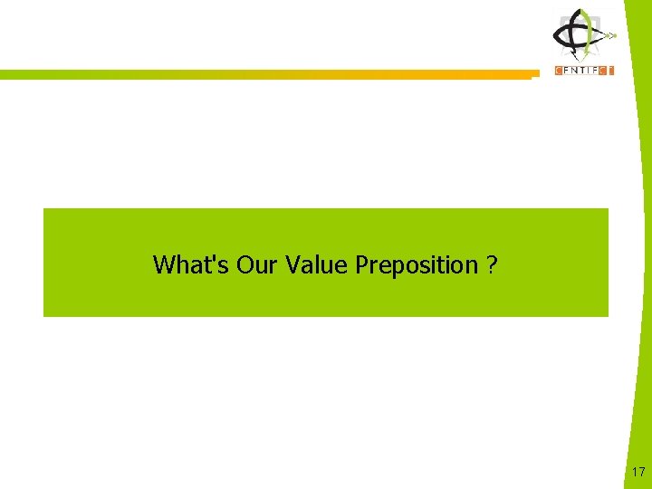 What's Our Value Preposition ? 17 