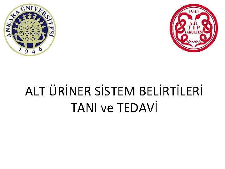 ALT ÜRİNER SİSTEM BELİRTİLERİ TANI ve TEDAVİ 