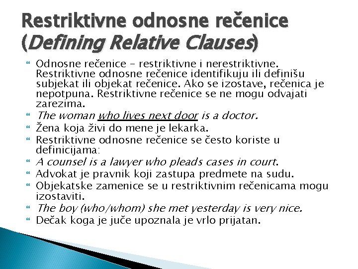Restriktivne odnosne rečenice (Defining Relative Clauses) Odnosne rečenice - restriktivne i nerestriktivne. Restriktivne odnosne Restriktivne odnosne rečenice (Defining Relative Clauses) Odnosne rečenice - restriktivne i nerestriktivne. Restriktivne odnosne