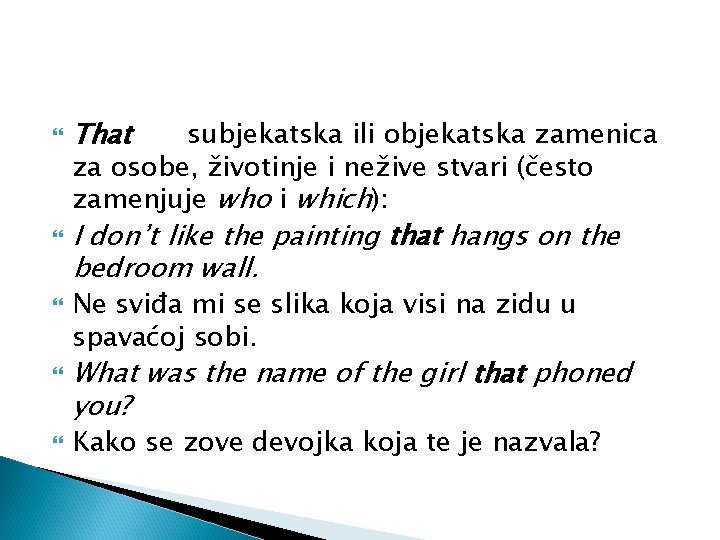 That subjekatska ili objekatska zamenica za osobe, životinje i nežive stvari (često zamenjuje That subjekatska ili objekatska zamenica za osobe, životinje i nežive stvari (često zamenjuje