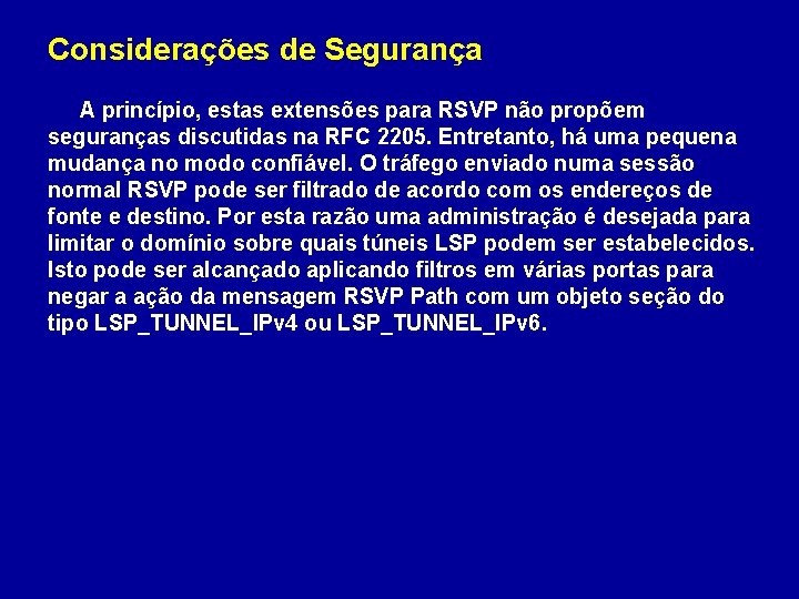 Considerações de Segurança A princípio, estas extensões para RSVP não propõem seguranças discutidas na