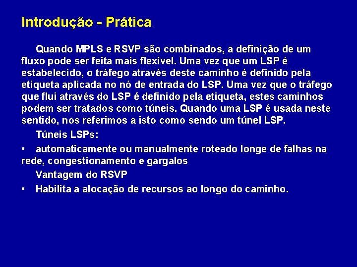 Introdução - Prática Quando MPLS e RSVP são combinados, a definição de um fluxo