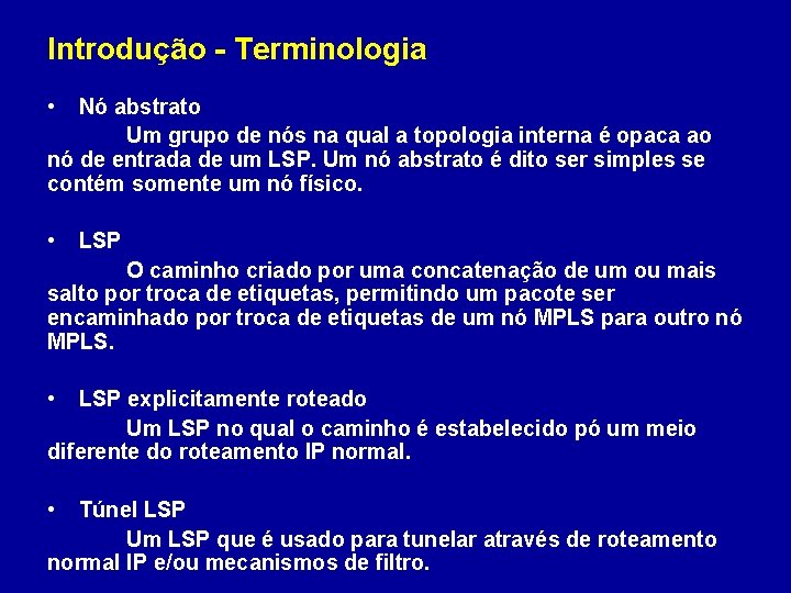 Introdução - Terminologia • Nó abstrato Um grupo de nós na qual a topologia