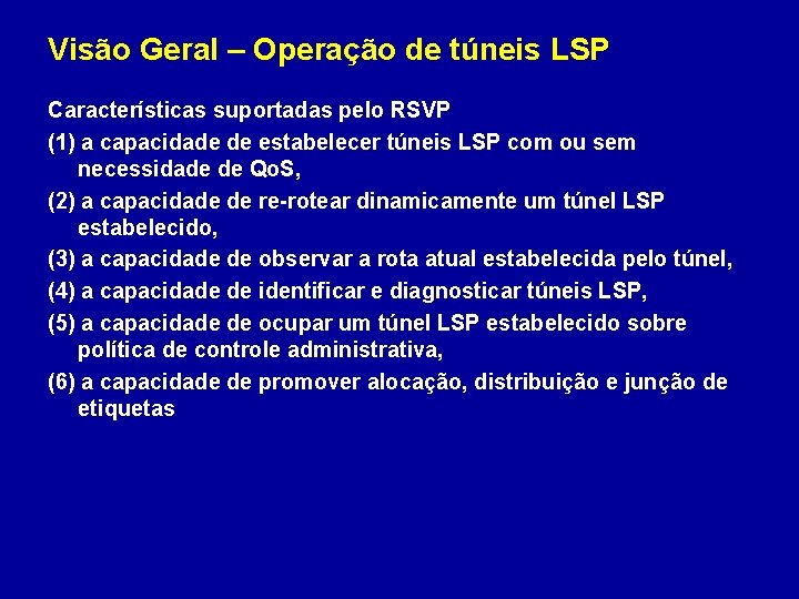 Visão Geral – Operação de túneis LSP Características suportadas pelo RSVP (1) a capacidade
