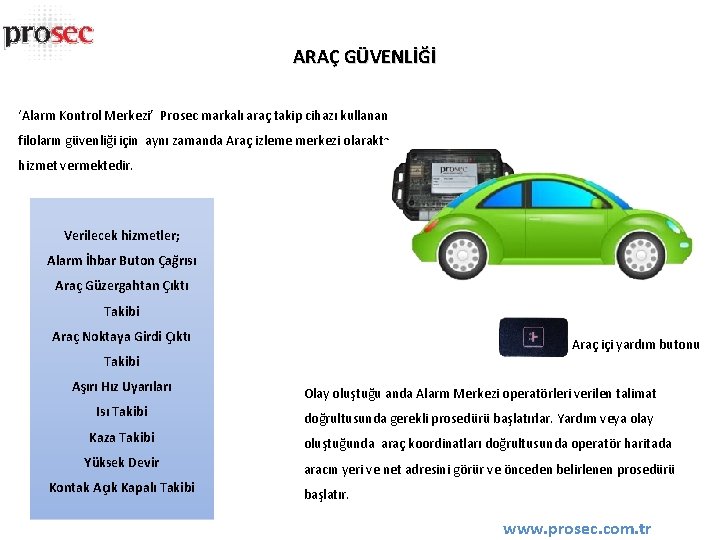 ARAÇ GÜVENLİĞİ ‘Alarm Kontrol Merkezi’ Prosec markalı araç takip cihazı kullanan filoların güvenliği için