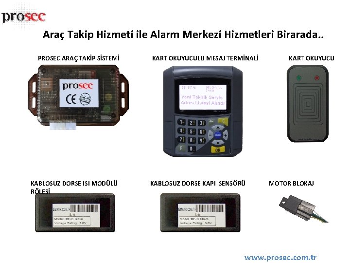 Araç Takip Hizmeti ile Alarm Merkezi Hizmetleri Birarada. . PROSEC ARAÇ TAKİP SİSTEMİ KABLOSUZ