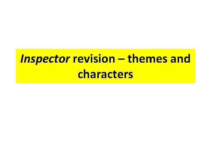 Inspector revision – themes and characters 