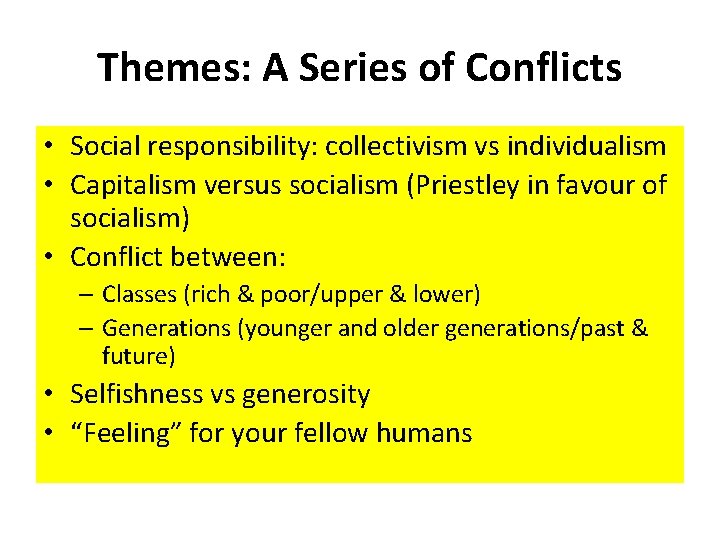 Themes: A Series of Conflicts • Social responsibility: collectivism vs individualism • Capitalism versus