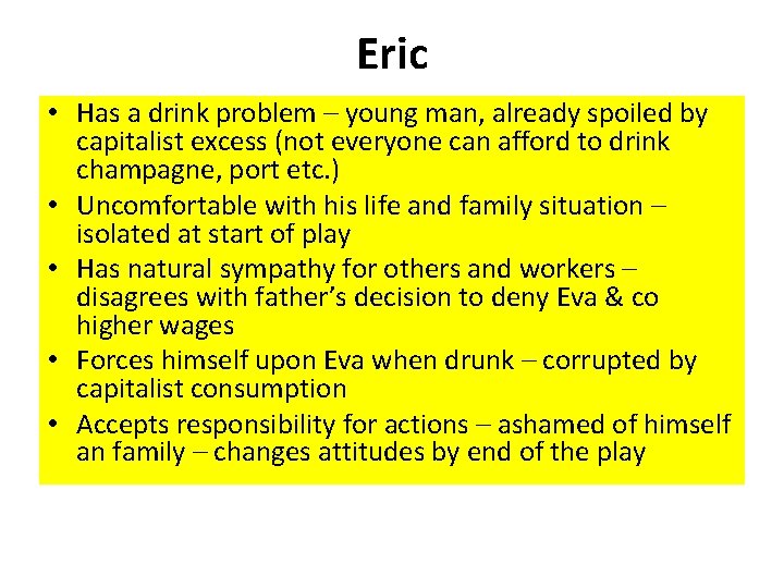 Eric • Has a drink problem – young man, already spoiled by capitalist excess