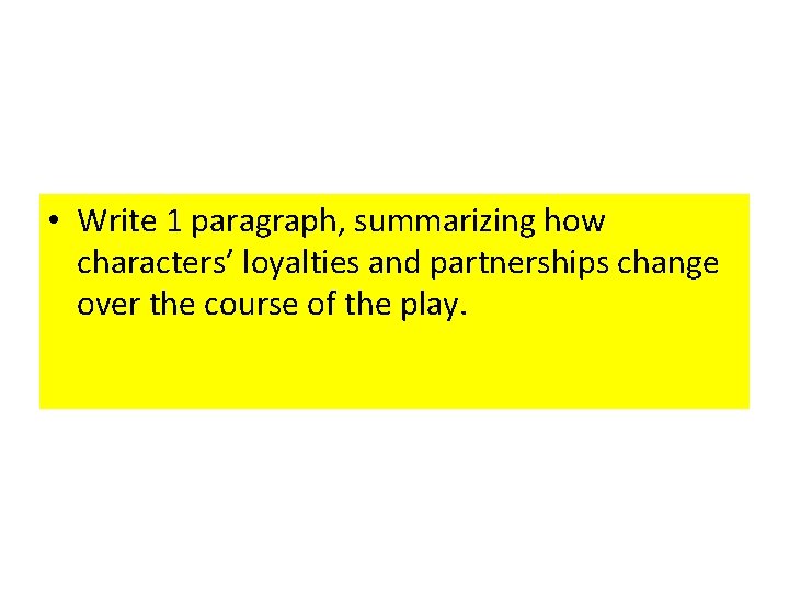  • Write 1 paragraph, summarizing how characters’ loyalties and partnerships change over the