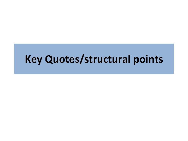 Key Quotes/structural points 