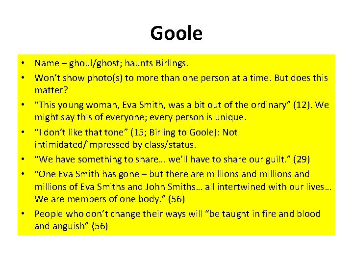 Goole • Name – ghoul/ghost; haunts Birlings. • Won’t show photo(s) to more than