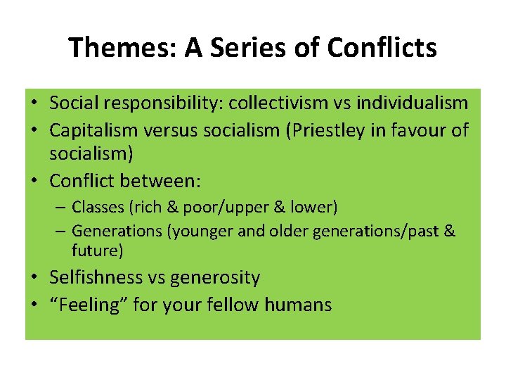 Themes: A Series of Conflicts • Social responsibility: collectivism vs individualism • Capitalism versus