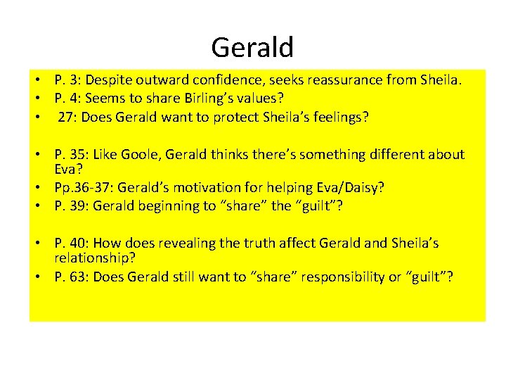 Gerald • P. 3: Despite outward confidence, seeks reassurance from Sheila. • P. 4: