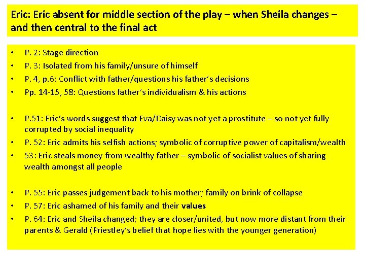 Eric: Eric absent for middle section of the play – when Sheila changes –