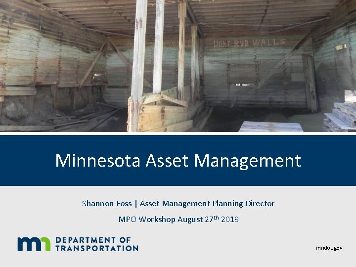 Minnesota Asset Management Shannon Foss | Asset Management Planning Director MPO Workshop August 27