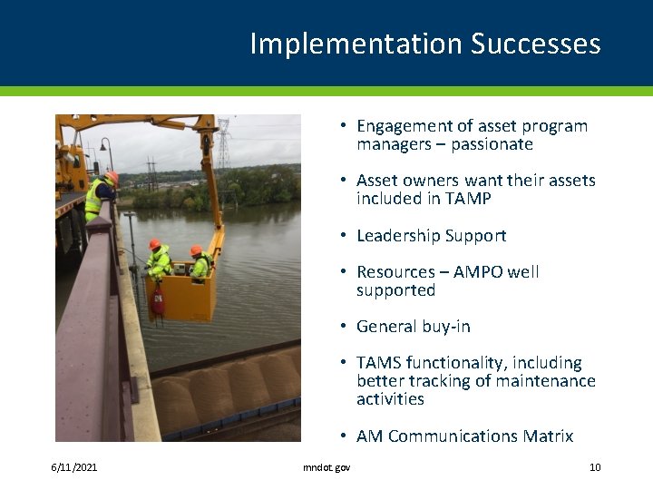 Implementation Successes • Engagement of asset program managers – passionate • Asset owners want