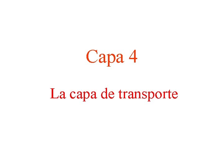 Capa 4 La capa de transporte 