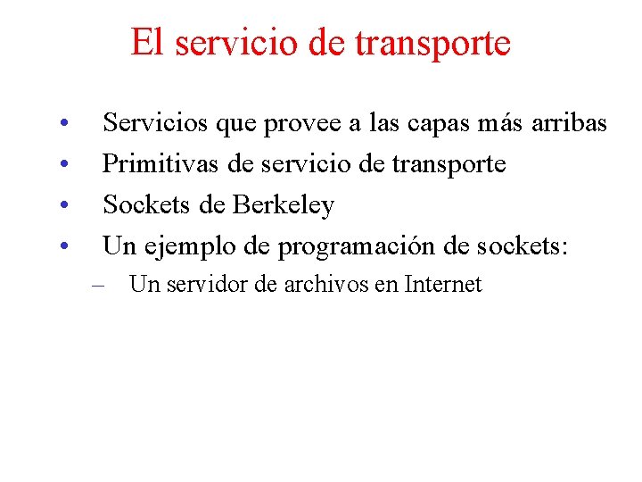 El servicio de transporte • • Servicios que provee a las capas más arribas