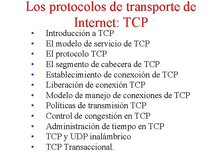 Los protocolos de transporte de Internet: TCP • • • Introducción a TCP El