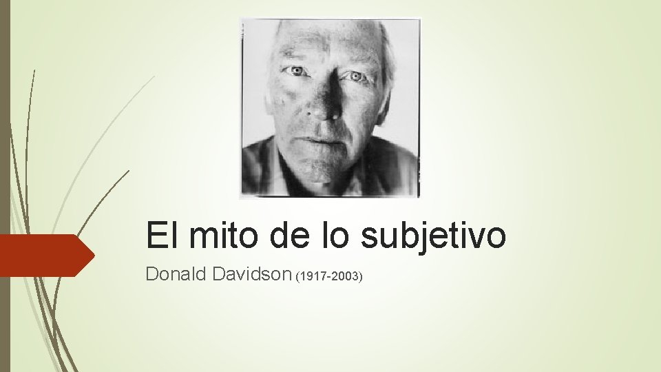 El mito de lo subjetivo Donald Davidson (1917 -2003) 