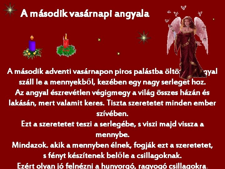 A második vasárnapi angyala A második adventi vasárnapon piros palástba öltözött angyal száll le