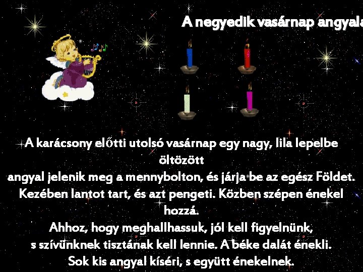 A negyedik vasárnap angyala A karácsony előtti utolsó vasárnap egy nagy, lila lepelbe öltözött