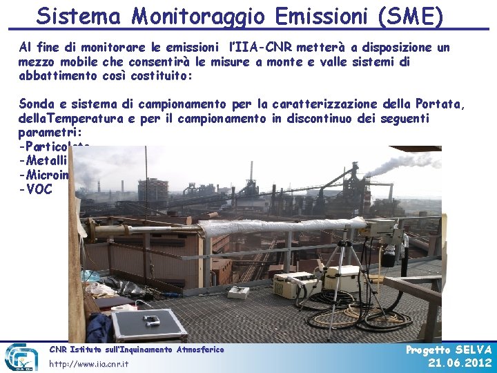 Sistema Monitoraggio Emissioni (SME) Al fine di monitorare le emissioni l’IIA-CNR metterà a disposizione