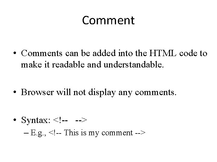 Comment • Comments can be added into the HTML code to make it readable