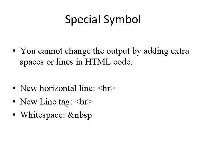 Special Symbol • You cannot change the output by adding extra spaces or lines