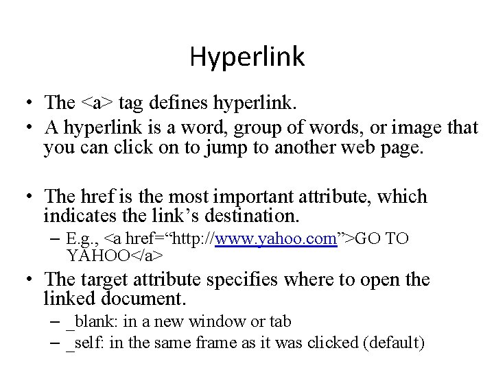 Hyperlink • The <a> tag defines hyperlink. • A hyperlink is a word, group