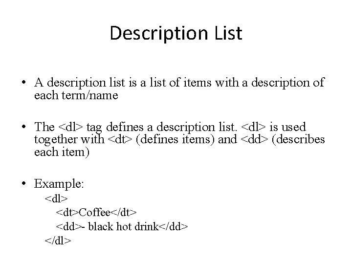 Description List • A description list is a list of items with a description