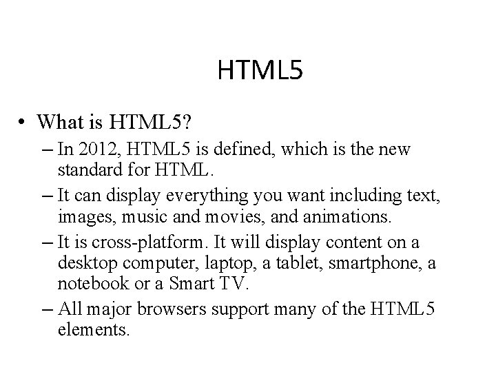 HTML 5 • What is HTML 5? – In 2012, HTML 5 is defined,