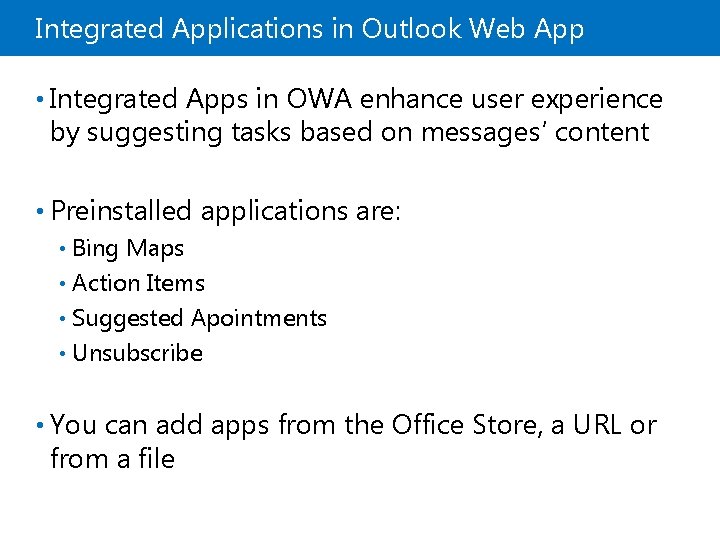 Integrated Applications in Outlook Web App • Integrated Apps in OWA enhance user experience