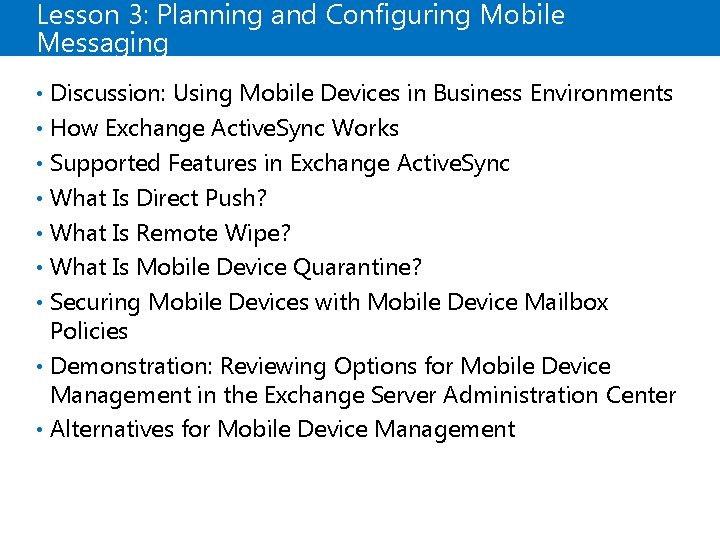 Lesson 3: Planning and Configuring Mobile Messaging • Discussion: Using Mobile Devices in Business