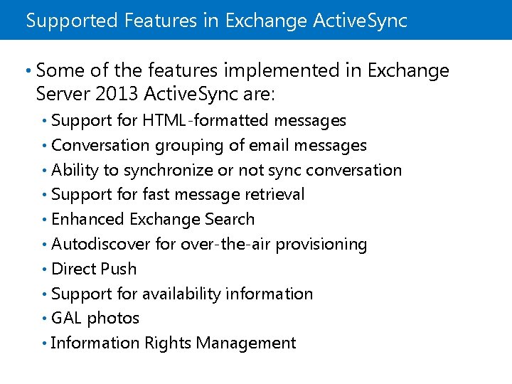 Supported Features in Exchange Active. Sync • Some of the features implemented in Exchange