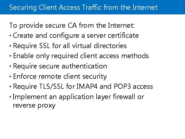 Securing Client Access Traffic from the Internet To provide secure CA from the Internet: