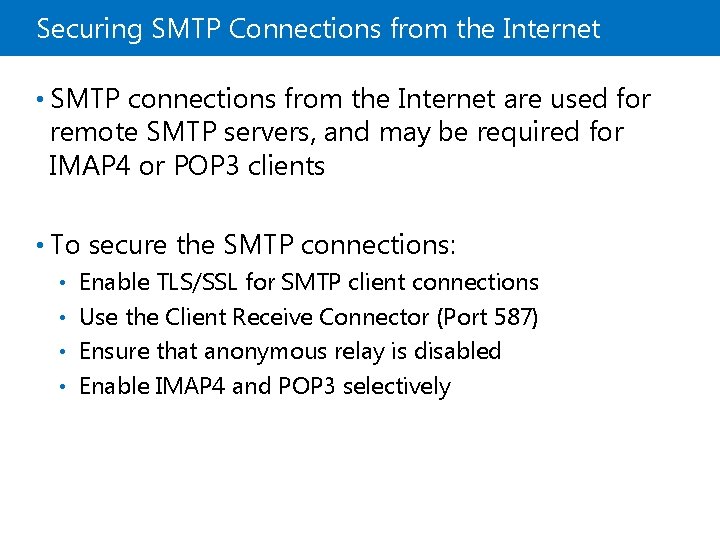 Securing SMTP Connections from the Internet • SMTP connections from the Internet are used