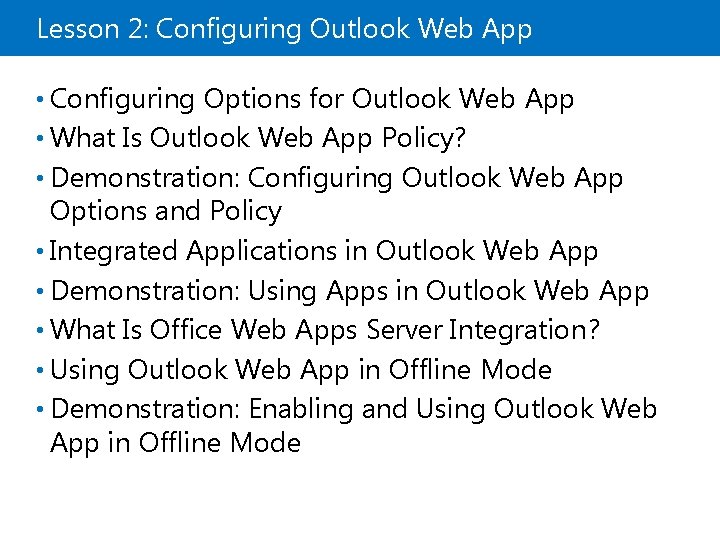 Lesson 2: Configuring Outlook Web App • Configuring Options for Outlook Web App •
