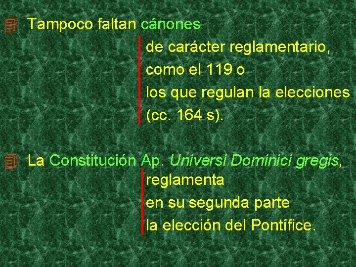 4 Tampoco faltan cánones de carácter reglamentario, como el 119 o los que regulan