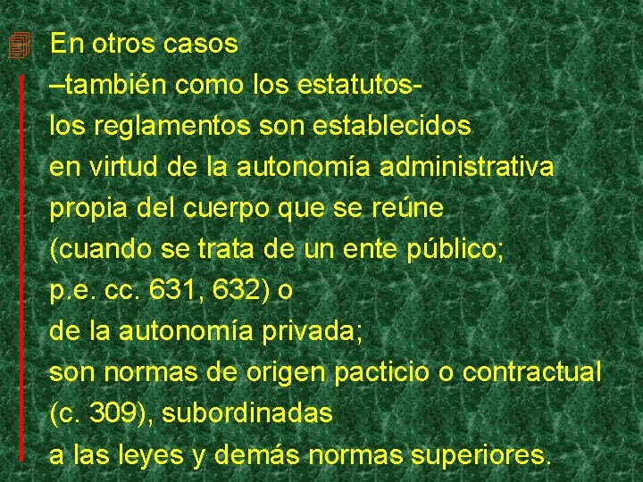 4 En otros casos –también como los estatutoslos reglamentos son establecidos en virtud de