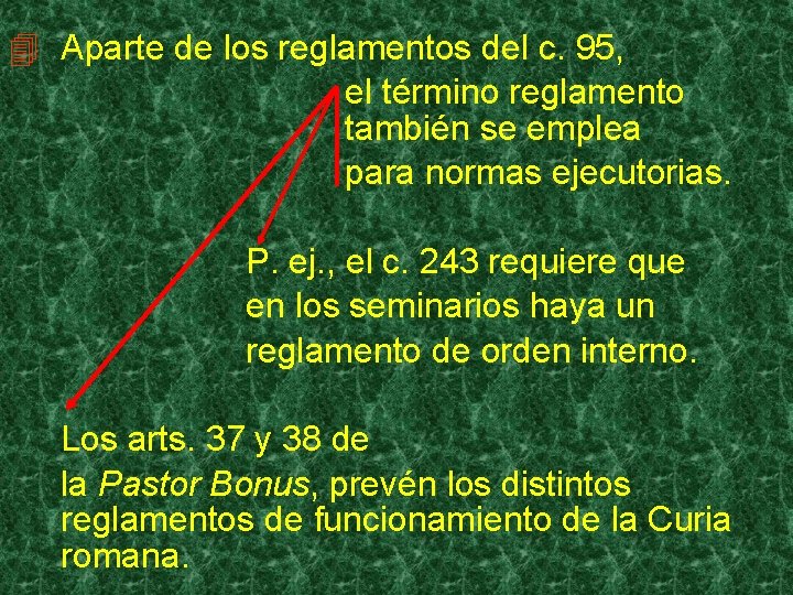 4 Aparte de los reglamentos del c. 95, el término reglamento también se emplea