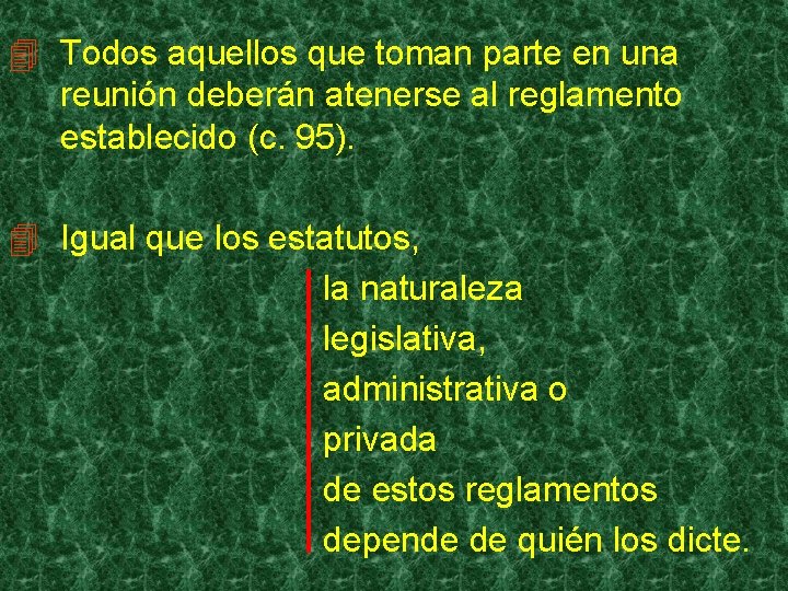 4 Todos aquellos que toman parte en una reunión deberán atenerse al reglamento establecido