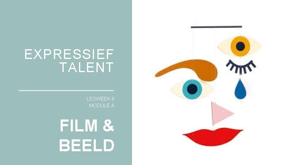 EXPRESSIEF TALENT LESWEEK 6 MODULE A FILM & BEELD 