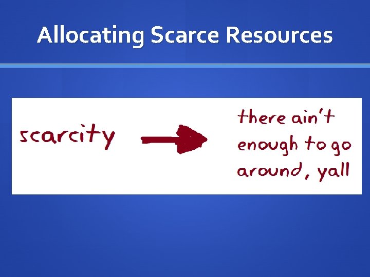 Allocating Scarce Resources 