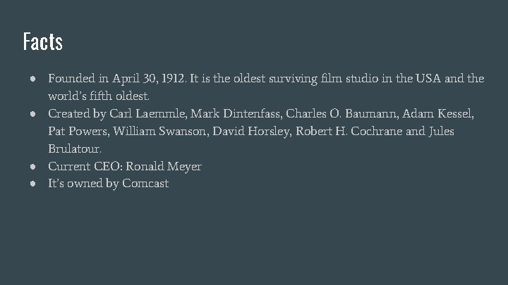 Facts ● Founded in April 30, 1912. It is the oldest surviving film studio