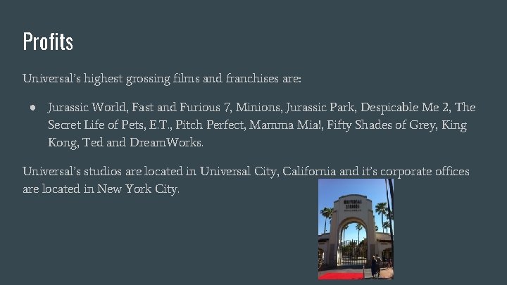 Profits Universal’s highest grossing films and franchises are: ● Jurassic World, Fast and Furious