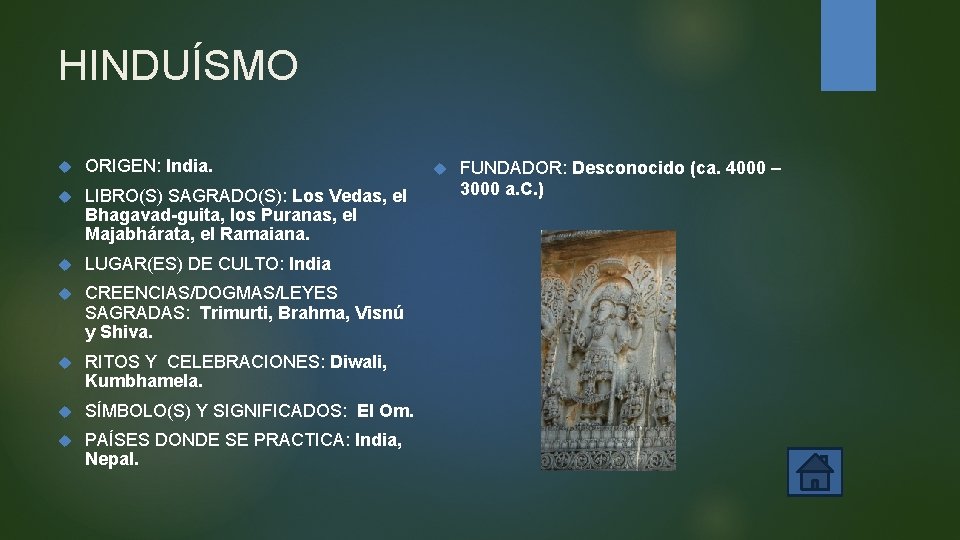 HINDUÍSMO ORIGEN: India. LIBRO(S) SAGRADO(S): Los Vedas, el Bhagavad-guita, los Puranas, el Majabhárata, el