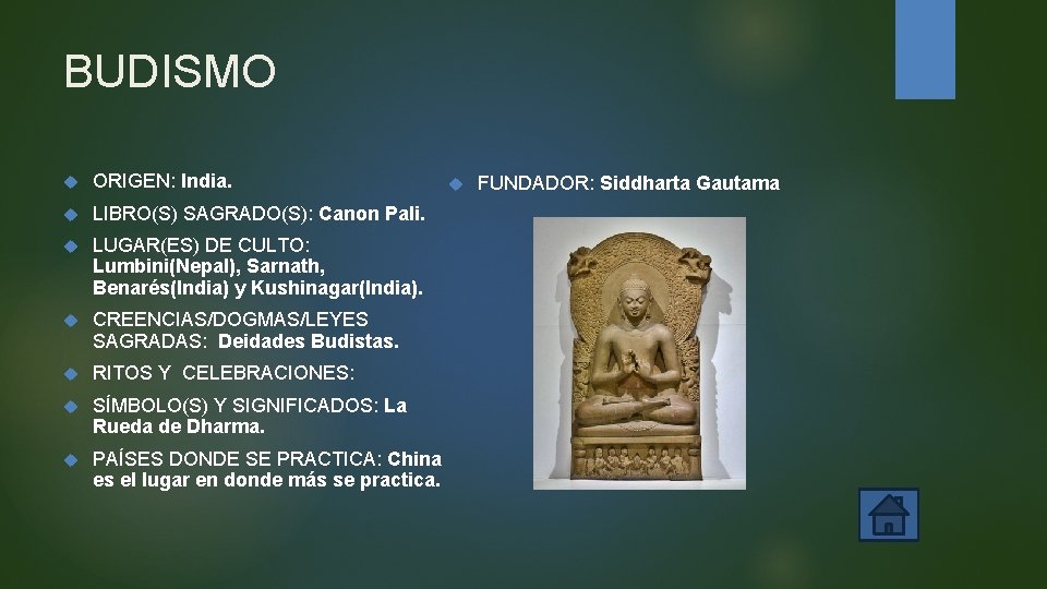 BUDISMO ORIGEN: India. LIBRO(S) SAGRADO(S): Canon Pali. LUGAR(ES) DE CULTO: Lumbini(Nepal), Sarnath, Benarés(India) y